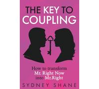 The Key to Coupling: How to transform Mr. Right Now into Mr. Right