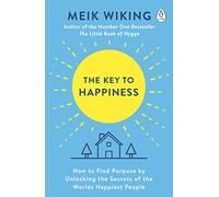 The Key to Happiness: How to Find Purpose by Unlocking the Secrets of the World's Happiest People