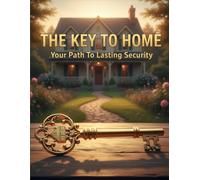 The Key To Home: Your Path To Lasting Security