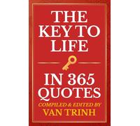 The Key To Life: In 365 Quotes