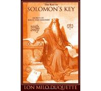 The Key to Solomon's Key: Secrets of Magic And Masonry