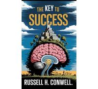 The Key to Success: The Original Classic by Russell Herman Conwell