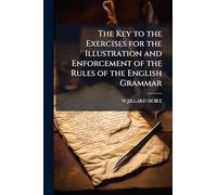 The Key to the Exercises for the Illustration and Enforcement of the Rules of the English Grammar