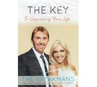 The Key to Upgrading Your Life - The Speakmans, The World’s Leading, Inspiring, Life-changing Therapists