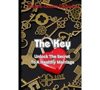 The Key: Unlock The Secret To A Healthy Marriage
