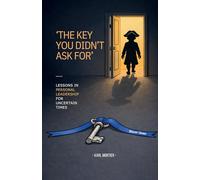 The Key You Didn’t Ask For: Lessons in personal leadership in uncertain times