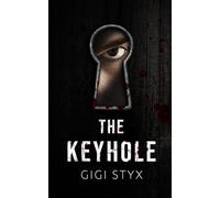 The Keyhole: a dark psychological thriller