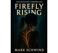 THE KEYLIGHT CHRONICLES: Firefly Rising