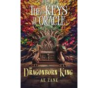 The Keys Of The Oracle - The Dragonborn King: Epic Fantasy with shocking twists, secrets and adventure (Book 1)