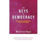 The Keys to Democracy: Sortition as a New Model for Citizen Power (Sortition