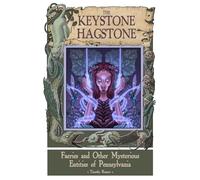 The Keystone Hagstone: Faeries and Other Mysterious Entities of Pennsylvania