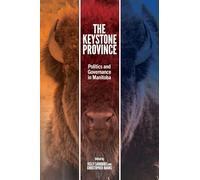The Keystone Province: Politics and Governance in Manitoba