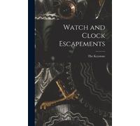 The Keystone Watch and Clock Escapements (Tascabile)
