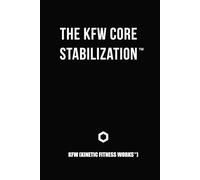 The KFW Core Stabilization: Definition Document within the KFW Fitness Framework™