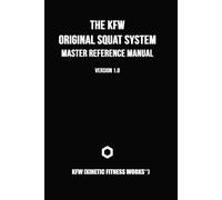 The KFW Original Squat System: Master Reference Manual Version 1.0