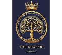 The Khazari (Kitab al Khazari): A Philosophical Dialogue of Religion and Reason (Annotated)