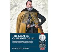 The Khotyn Campaign of 1621: Polish, Lithuanian and Cossack Armies Versus Might of the Ottoman Empire: 107