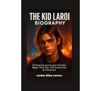 The Kid LAROI Biography: The Inspiring Journey of an Australian Rapper, Music Star, and Creative Voice of a Generation