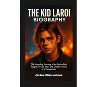 The Kid LAROI Biography: The Inspiring Journey of an Australian Rapper, Music Star, and Creative Voice of a Generation