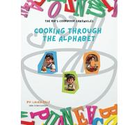 The Kid’s Cookbook Chronicles: Cooking Through The Alphabet