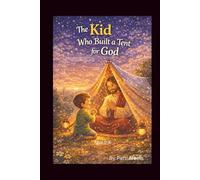 The Kid Who Built a Tent for God