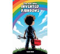 The Kid Who Invented Rainbows