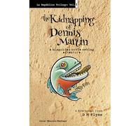 The Kidnapping of Dennis Martin: A misguided movie-making adventure: 1