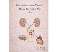 The Kidney-Bone-Marrow-Blood-Qi-Neuro Axis and the Science of Longevity