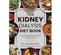 The Kidney Dialysis Diet Book: A Kidney Rejuvenation Cookbook For Aiding Renal Function During Dialysis