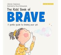 The Kids' Book of Brave: A Gentle Guide to Finding Your Yet