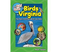 The Kids' Guide to Birds of Virginia: Fun Facts, Activities and 87 Cool Birds