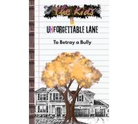 The Kids of Unforgettable Lane: To Betray a Bully