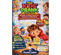 The Kids’ Prank Handbook: 30 Safe and Silly Pranks for Elementary School Kids, Classroom Fun, and April Fool’s Day Laughs