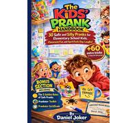 The Kids’ Prank Handbook: 30 Safe and Silly Pranks for Elementary School Kids, Classroom Fun, and April Fool’s Day Laughs