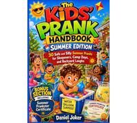 The Kids’ Prank Handbook - Summer Edition: 30 Safe and Silly Summer Pranks for Sleepovers, Camp Days, and Backyard Laughs