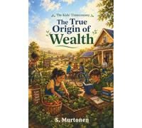 The Kids' Timeconomy: The True Origin of Wealth