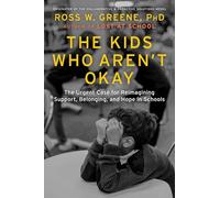 The Kids Who Aren't Okay: The Urgent Case for Reimagining Support, Belonging, and Hope in Schools