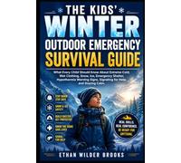 The Kids' Wild Weather Outdoor Survival Guide: What Every Child Should Know About Lightning, Thunderstorms, Flash Floods, High Winds, Sudden Cold, Wildfire Smoke, and Getting to Safety