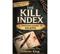 The Kill Index: A Writer's Guide To Death