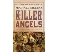 The Killer Angels: The Classic Novel of the Civil War By Michael Shaara