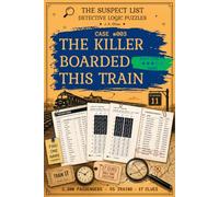 The Killer Boarded This Train: A Railway Murder Mystery Puzzle with 2,200 Suspects, 55 Trains, and 17 Clues for Adults (Difficulty: Hard)