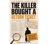 The Killer Bought a Return Ticket: 12,000 Passengers. 12 Clues. One Killer. A Murder Mystery Logic Puzzle for Adults.