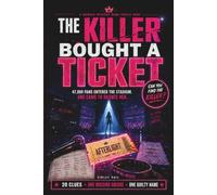 The Killer Bought a Ticket: A 47,000 Suspect Murder Mystery Logic Puzzle. 20 Clues. One Missing Encore. One Guilty Name.
