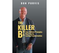 The Killer B's: Four Biblical Principles, Real Stories, Lasting Transformation