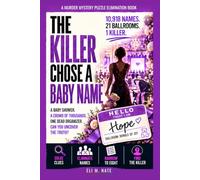 The Killer Chose A Baby Name: A Murder Mystery Puzzle Book: An Interactive Whodunit for Armchair Detectives: Eliminate Suspects and Cross Off Names Until Only One Remains