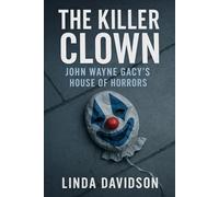 The Killer Clown: John Wayne Gacy’s House of Horrors: 2
