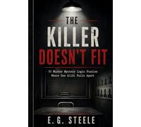 The Killer Doesn't Fit: 50 Murder Mystery Logic Puzzles Where One Alibi Falls Apart