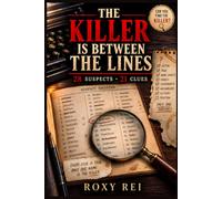 The Killer is Between the Lines: A Pure Deductive Logic Mystery Game: Eliminate the Suspects, Find the Killer