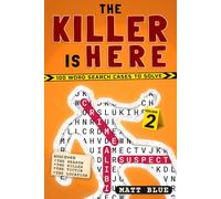 The Killer is Here Volume 2: 100 more Word Search Mystery Cases & Logic Puzzles