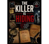 The Killer is Hiding: An Interactive Murder Mystery Puzzle Book for Adults: Examine the Evidence, Question the Suspects, Solve the Clues and Catch the Killer before the Final Reveal